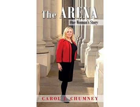 Livro The Arena One Womans Story de Carol J Chumney (Inglês)