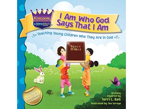 Livro I Am Who God Says That I Am Teaching young children who they are in God 1 Kingdom Kids Speak Life Declaration de Terri L Bell (Inglês)