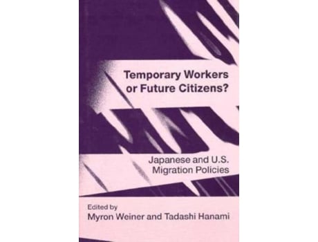 Livro Temporary Workers Or Future Citizens De Edited By Myron Weiner E Edited By Tadashi Hanami (inglês)