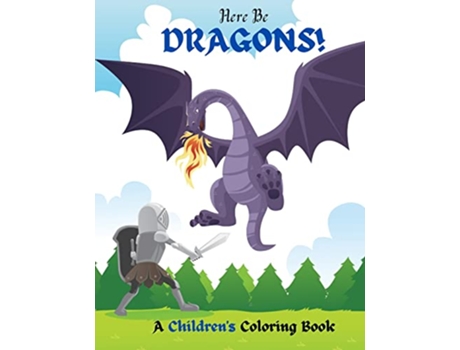 Livro Here Be Dragons A Childrens Coloring Book de Richard Fierce (Inglês)
