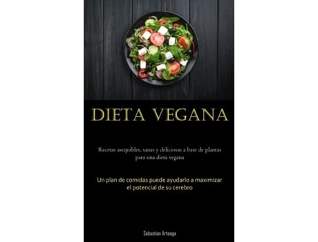 Livro Dieta Vegana Recetas asequibles, sanas y deliciosas a base de plantas para una dieta vegana de Sebastian Arteaga (Inglês)