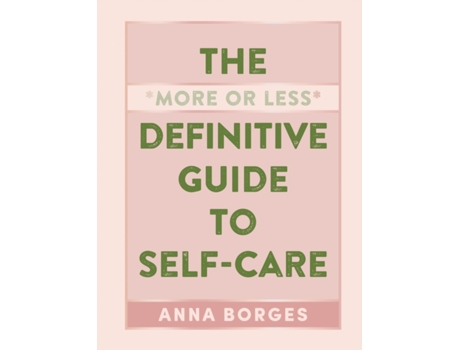 Livro The More or Less Definitive Guide to Self-Care de Anna Borges (Inglês - Capa Dura)
