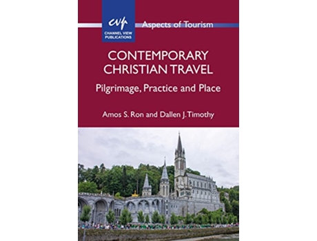 Livro Contemporary Christian Travel Pilgrimage Practice and Place Aspects of Tourism 85 Volume 85 de Amos S Ron Dr Dallen J Timothy (Inglês)