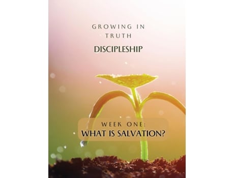 Livro Growing in Truth Discipleship Week One What is Salvation? de Danielia Williams-Bostedo (Inglês)