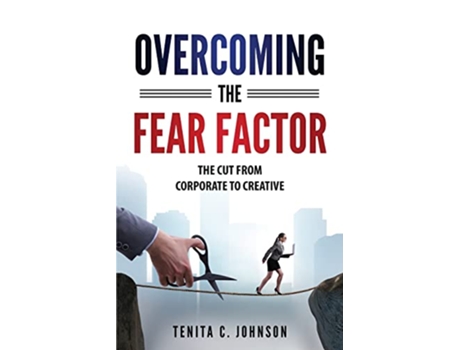Livro Overcoming the Fear Factor The Cut from Corporate to Creative de Tenita Johnson (Inglês)