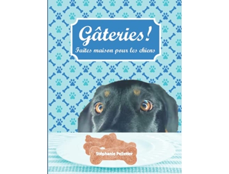 Livro Gâteries Faites maison pour les chiens French Edition de Stephanie Pelletier (Francês)