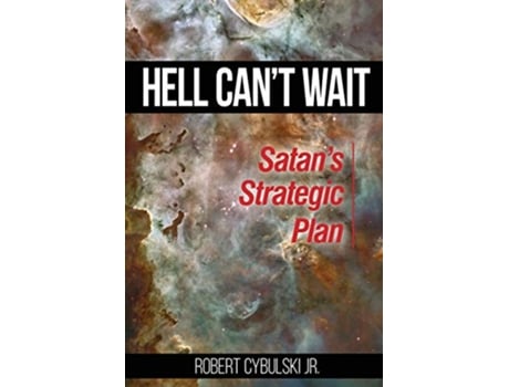 Livro Hell Cant Wait Satans Strategic Plan de Robert Cybulski Jr (Inglês)