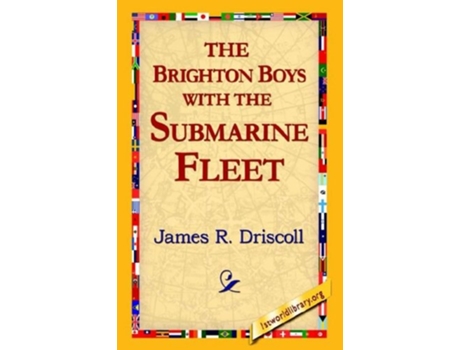 Livro The Brighton Boys With The Submarine Fleet De James R Driscoll (inglês)