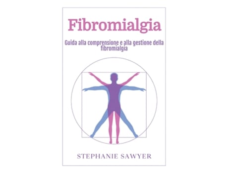 Livro Fibromialgia Guida alla comprensione e alla gestione della fibromialgia de Stephanie Sawyer (Inglês)