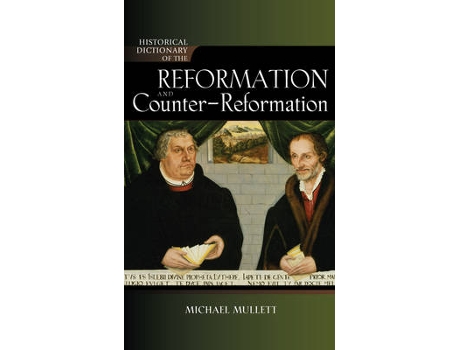 Livro historical dictionary of the reformation and counter-reformation de michael mullett (inglês)