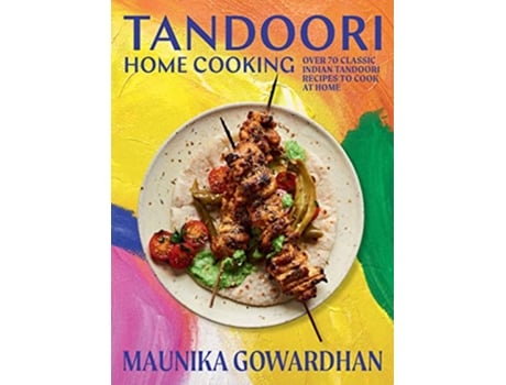 Livro Tandoori Home Cooking de Maunika Gowardhan (Inglês - Capa Dura)