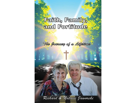 Livro Faith, Family, and Fortitude - The Journey of a Lifetime de Richard and Natalie Jaworski (Inglês)