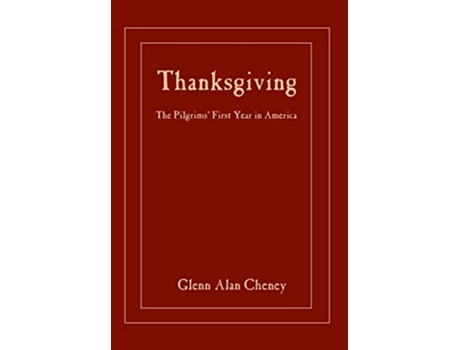 Livro Thanksgiving The Pilgrims First Year in America de Glenn Alan Cheney (Inglês)