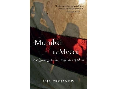 Livro mumbai to mecca de ilija trojanow (inglês)