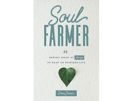 Livro Soul Farmer Sowing Seeds of Change to Reap an Inspired Life de Dena Jansen (Inglês)