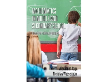 Livro Mathematics In Middle And Secondary School A Problem Solving Approach De Alexander Karp E Nicholas Wasserman (inglês)