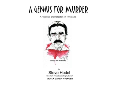 Livro A Genius For Murder A Play in Three Acts de Steve Hodel (Inglês)