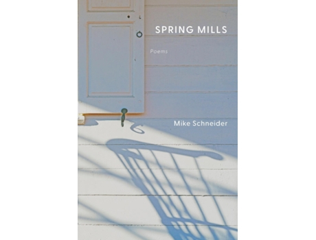 Livro Spring Mills Poems De Mike Schneider (inglês)