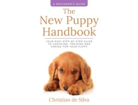 Livro The New Puppy Handbook Your Easy StepByStep Guide to Choosing Training and Caring For Your Puppy de Christian de Silva (Inglês)