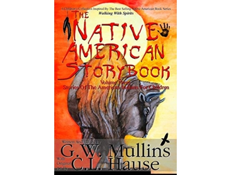 Livro The Native American Story Book Volume Three Stories Of The American Indians For Children De G W Mullins (inglês - Capa Dura)
