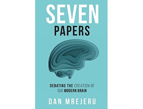 Livro Seven Papers Debating the Creation of Our Modern Brain de Dan M Mrejeru (Inglês)