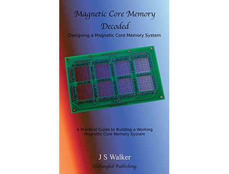 Livro Magnetic Core Memory Decoded de J S Walker (Inglês)