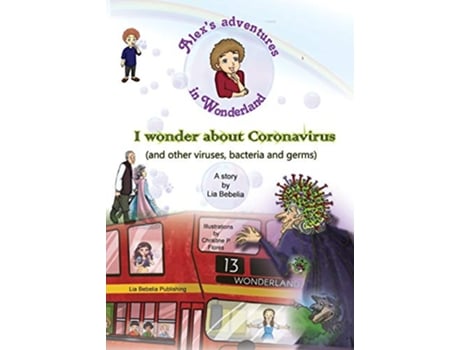Livro Alexs adventures in Wonderland I wonder about Coronavirus and other viruses bacteria and germs de Lia Bebelia (Inglês)