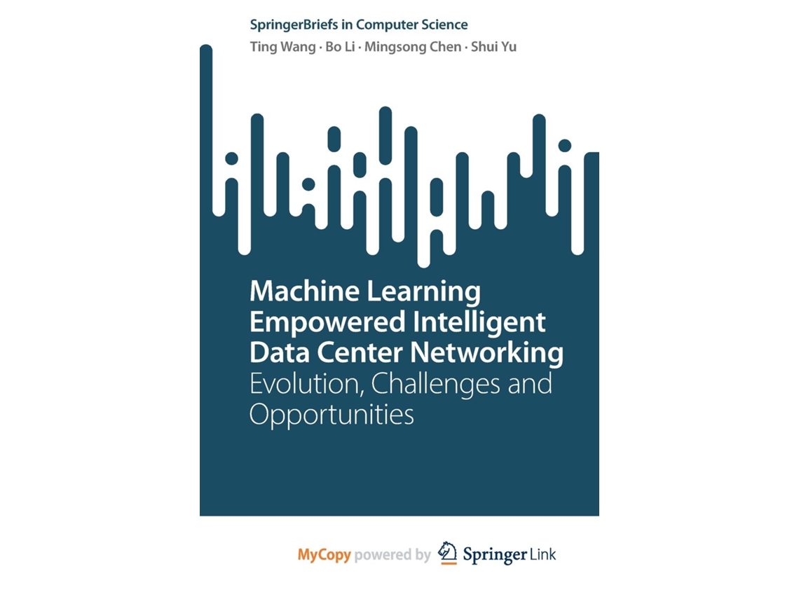 Livro Machine Learning Empowered Intelligent Data Center Networking Evolution, Challenges And Opportunities De Ting Wang (inglês)