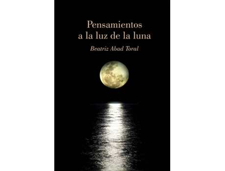 Livro Pensamientos A La Luz De La Luna de Beatriz Abad Toral (Espanhol)