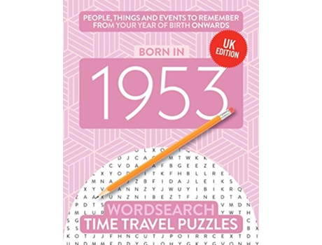 Livro Born in 1953 Your Life in Wordsearch Puzzles Time Travel Wordsearch Puzzles de Time Travel Puzzles (Inglês)