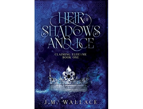 Livro Heir of Shadows and Ice Claiming Elfhame de J M Wallace (Inglês)