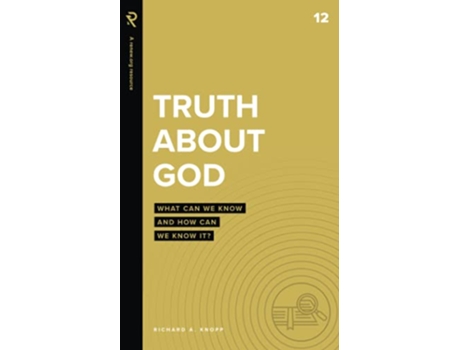 Livro Truth About God What Can We Know and How Can We Know It Real Life Theology de Richard A Knopp (Inglês)