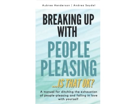 Livro BREAKING UP WITH PEOPLEPLEASING Is that okay de Andrea Seydel e Aubree Henderson (Inglês)
