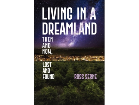 Livro Living in a Dreamland Then and Now, Lost and Found de Ross Serne (Inglês)