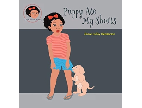 Livro Puppy Ate My Shorts De Grace Lajoy Henderson (inglês - Capa Dura)