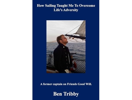 Livro How sailing taught me to overcome lifes adversity. de Ben Tribby (Inglês)