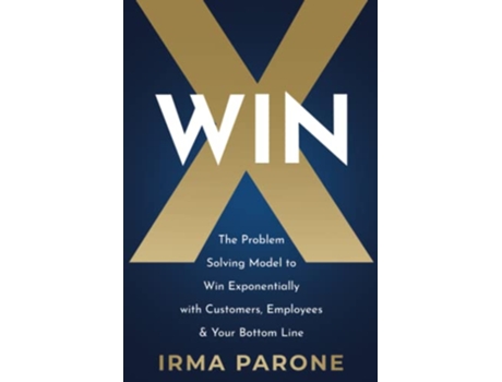 Livro WINX The ProblemSolving Model to Win Exponentially with Customers Employees and Your Bottom Line de Irma Parone (Inglês)