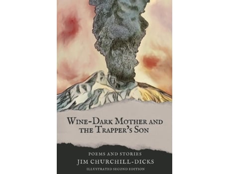 Livro Wine-Dark Mother and the Trappers Son Poems and Stories de Jim Churchill-Dicks (Inglês)