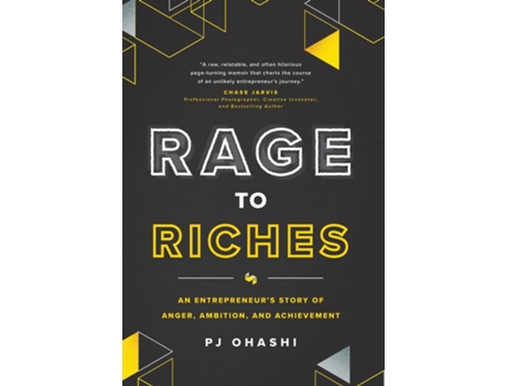 Livro Rage to Riches An Entrepreneurs Story of Anger, Ambition, and Achievement de PJ Ohashi (Inglês)