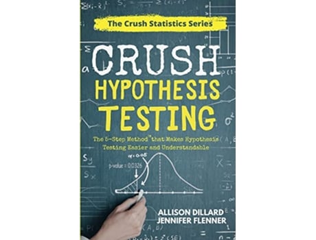 Livro Crush Hypothesis Testing de Allison Dillard e Jennifer Flenner (Inglês)