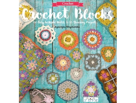 Livro crochet blocks - 60 easy-to-make motifs & 15 stunn ing projects de a strycharska (inglês)