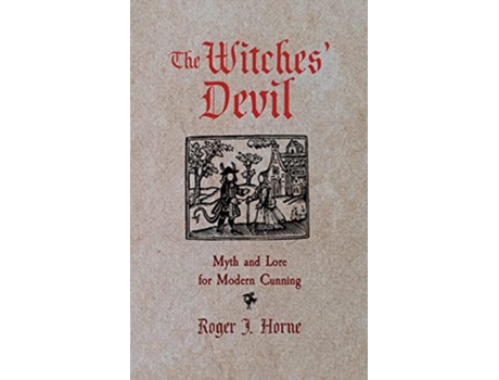 Livro The Witches Devil Myth and Lore for Modern Cunning de Roger J Horne (Inglês)