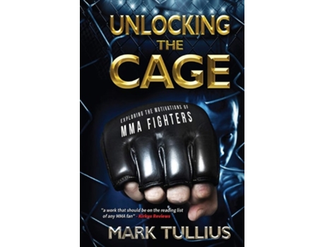 Livro Unlocking the Cage Exploring the Motivations of MMA Fighters de Mark Tullius (Inglês)