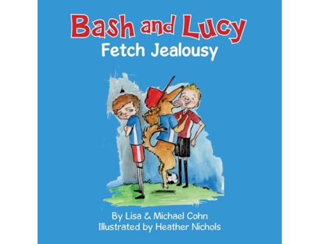 Livro Bash and Lucy Fetch Jealousy Lisa Cohn, Michael Cohn (Inglês)