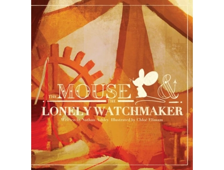Livro The Mouse And The Lonely Watchmaker De Nathan Ashley (inglês)