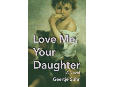 Livro Love Me, Your Daughter de Geertje Suhr (Inglês)