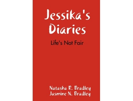 Livro Jessika's Diaries: Life's Not Fair Natasha R. Bradley, Jasmine N. Bradley (Inglês)