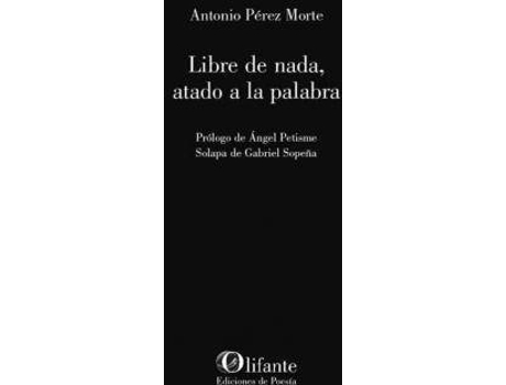 Livro Libre de nada, atado a la palabra de Original Author Antonio Pérez Morte (Espanhol)