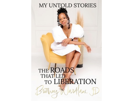 Livro My Untold Stories The Roads that Led to Liberation de Brittney Wardlaw (Inglês - Capa Dura)