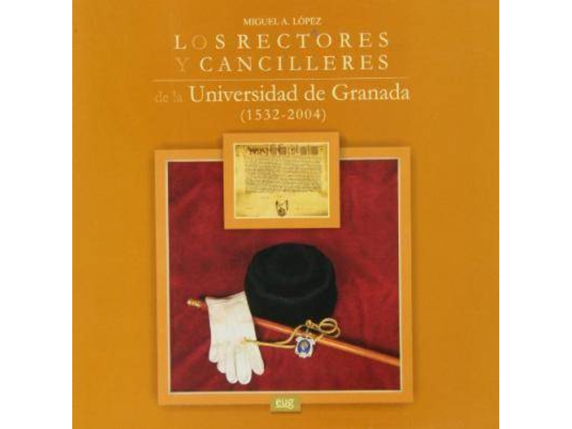 Livro Los rectores y cancilleres de la Universidad de Granada de Miguel A Lopez (Espanhol)